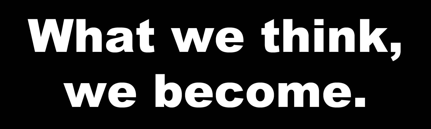 What we think, we become. Bumper Sticker, Magnet or Window Cling - Custom Bumper Sticker, Vinyl Sticker, or Magnet