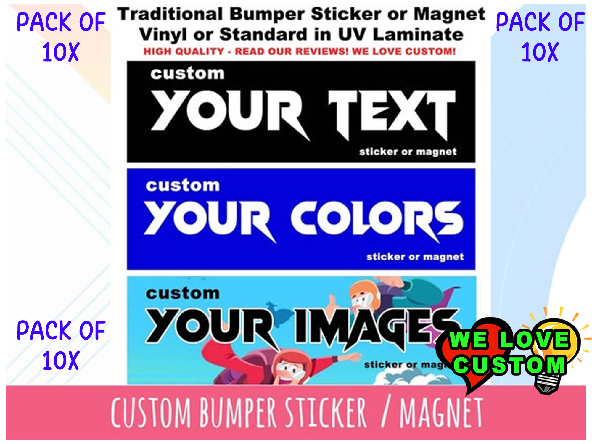 10X PACK - Vinyl Sticker, Window Cling or Magnet in UV Laminate Coating - Custom Bumper Sticker, Vinyl Sticker, or Magnet