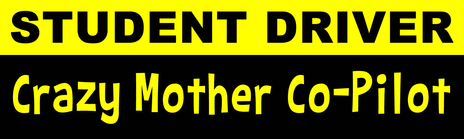 Student Driver Crazy Mother Co-Pilot Vinyl Sticker, Window Cling or Magnet in UV Laminate Coating - Custom Bumper Sticker, Vinyl Sticker, or Magnet