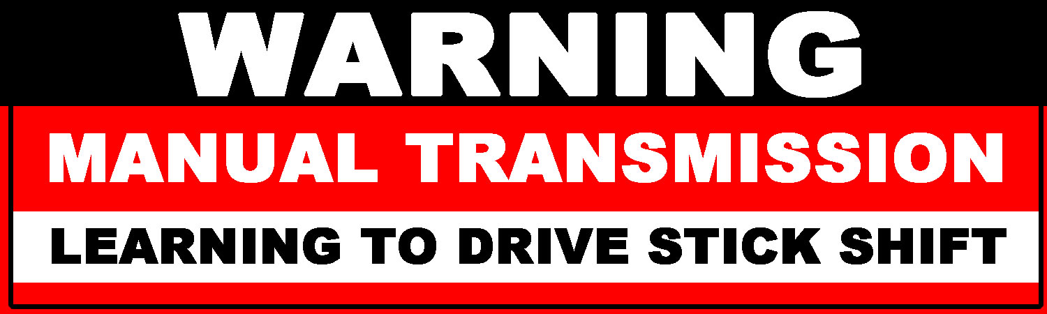 Warning Manual Transmission Learning To Drive Stick Shift Vinyl Sticker, Window Cling or Magnet in UV Laminate Coating - Custom Bumper Sticker, Vinyl Sticker, or Magnet
