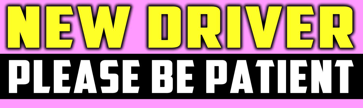 New Driver Please Be Patient Vinyl Sticker, Window Cling or Magnet in UV Laminate Coating - Custom Bumper Sticker, Vinyl Sticker, or Magnet
