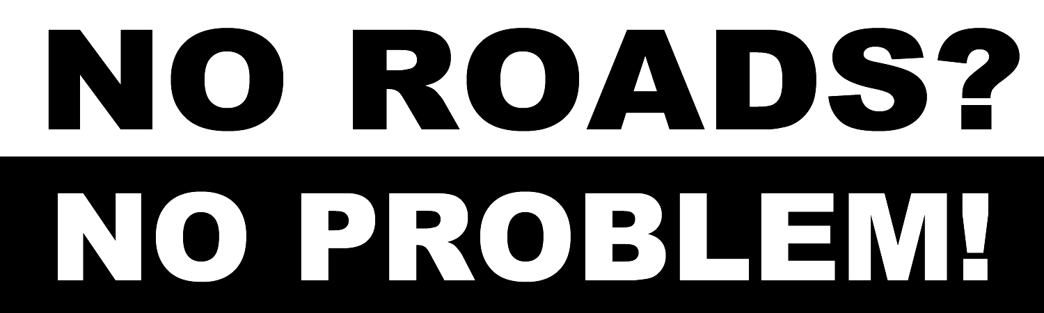 No Roads No Problem Vinyl Sticker, Window Cling or Magnet in UV Laminate Coating - Custom Bumper Sticker, Vinyl Sticker, or Magnet