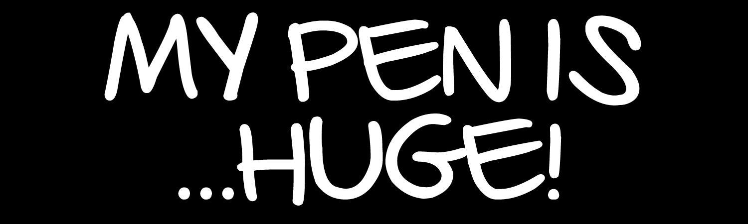 My Pen Is Huge Custom Vinyl Sticker, Window Cling or Magnet in UV Laminate Coating - Custom Bumper Sticker, Vinyl Sticker, or Magnet