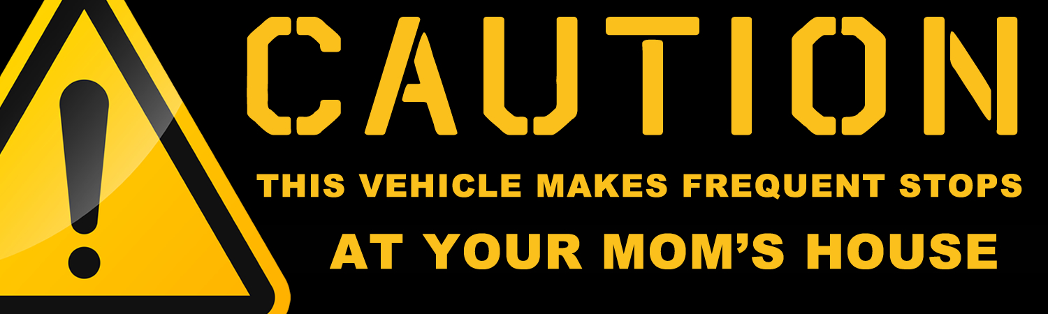 Caution This Vehicle Makes Frequent Stops At your Moms House Vinyl Sticker, Window Cling or Magnet in UV Laminate Coating - Custom Bumper Sticker, Vinyl Sticker, or Magnet