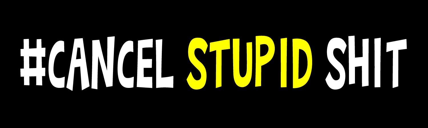 Cancel Stupid Shit Vinyl Bumper Sticker, Window Cling or Bumper Sticker Magnet in UV Laminate Coating - Custom Bumper Sticker, Vinyl Sticker, or Magnet
