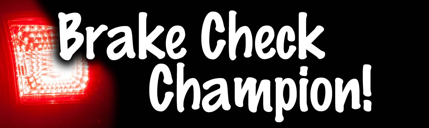 Brake Check Champion Vinyl Bumper Sticker, Window Cling or Bumper Sticker Magnet in UV Laminate Coating - Custom Bumper Sticker, Vinyl Sticker, or Magnet
