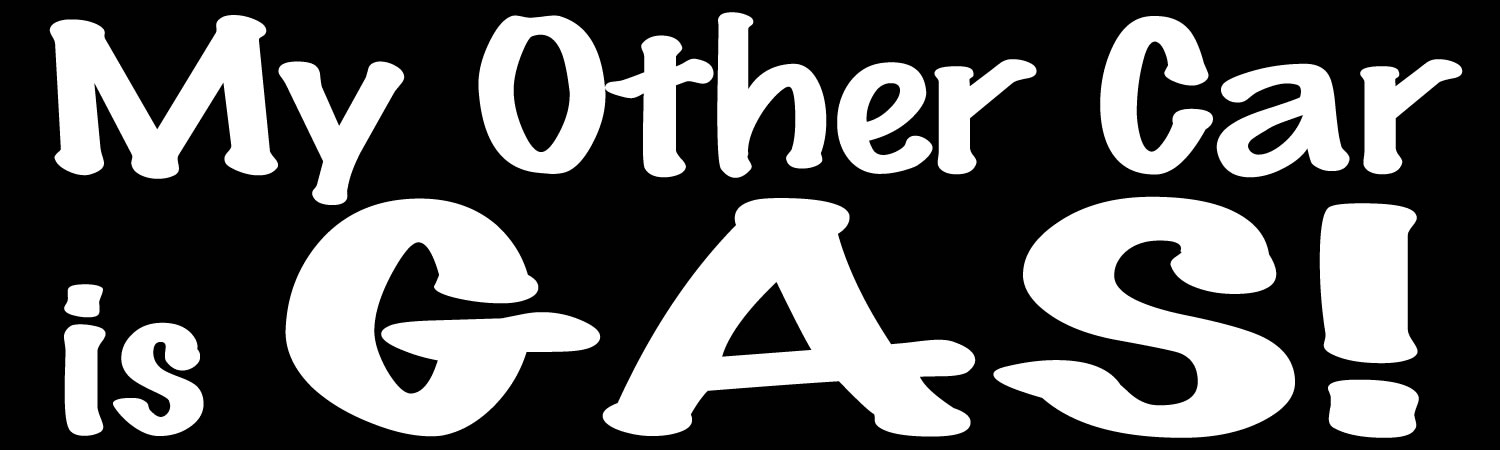 My Other Car Is Gas - Custom Bumper Sticker, Vinyl Sticker, or Magnet