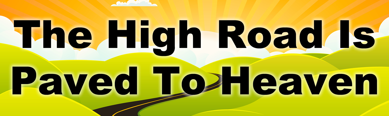 The High Road Is Paved To Heaven Vinyl Bumper Sticker, Window Cling or Bumper Sticker Magnet in UV Laminate Coating - Custom Bumper Sticker, Vinyl Sticker, or Magnet
