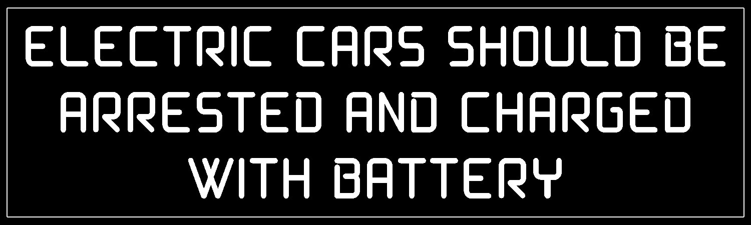 Electric cars should be arrested and charged with battery Vinyl Bumper Sticker, Window Cling or Bumper Sticker Magnet in UV Laminate Coating - Custom Bumper Sticker, Vinyl Sticker, or Magnet