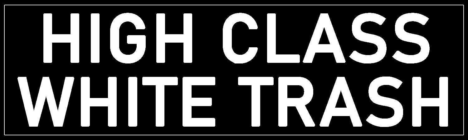  High Class White Trash  Vinyl Bumper Sticker  Window Cling or Bumper Sticker Magnet in UV Laminate Coating - Custom Bumper Sticker, Vinyl Sticker, or Magnet
