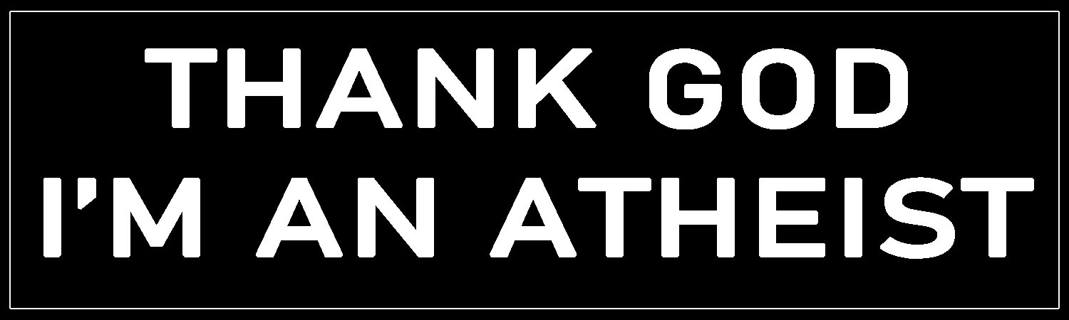  Thank God I m An Atheist  Vinyl Bumper Sticker  Window Cling or Bumper Sticker Magnet in UV Laminate Coating - Custom Bumper Sticker, Vinyl Sticker, or Magnet