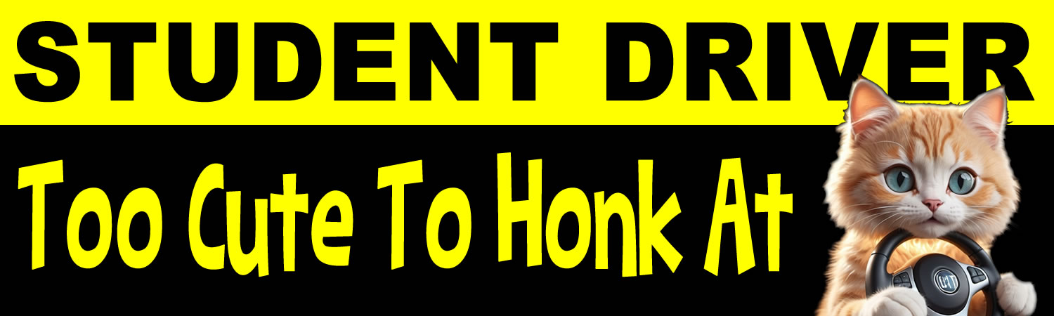 Student Driver Too Cute To Honk At Vinyl Bumper Sticker  Window Cling or Bumper Sticker Magnet in UV Laminate Coating - Custom Bumper Sticker, Vinyl Sticker, or Magnet