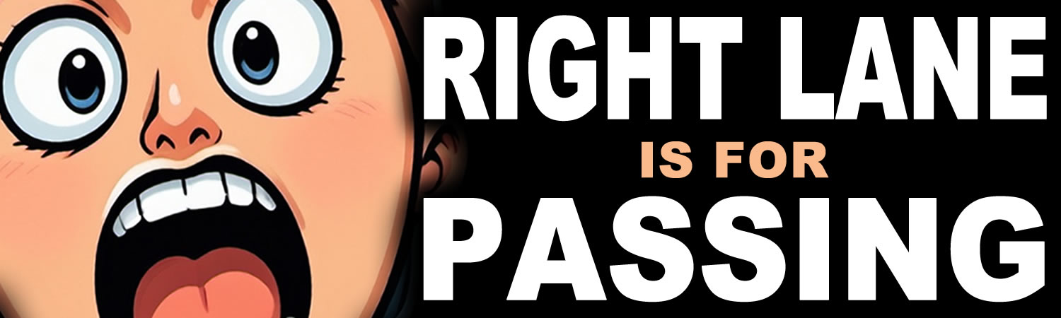 Right Lane Is For Passing Vinyl Bumper Sticker  Window Cling or Bumper Sticker Magnet in UV Laminate Coating - Custom Bumper Sticker, Vinyl Sticker, or Magnet