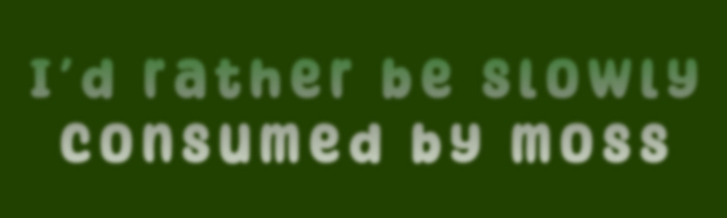 I d rather be slowly consumed by moss  Vinyl Bumper Sticker  Window Cling or Magnet in UV Laminate Coating and Various Sizes - Custom Bumper Sticker, Vinyl Sticker, or Magnet