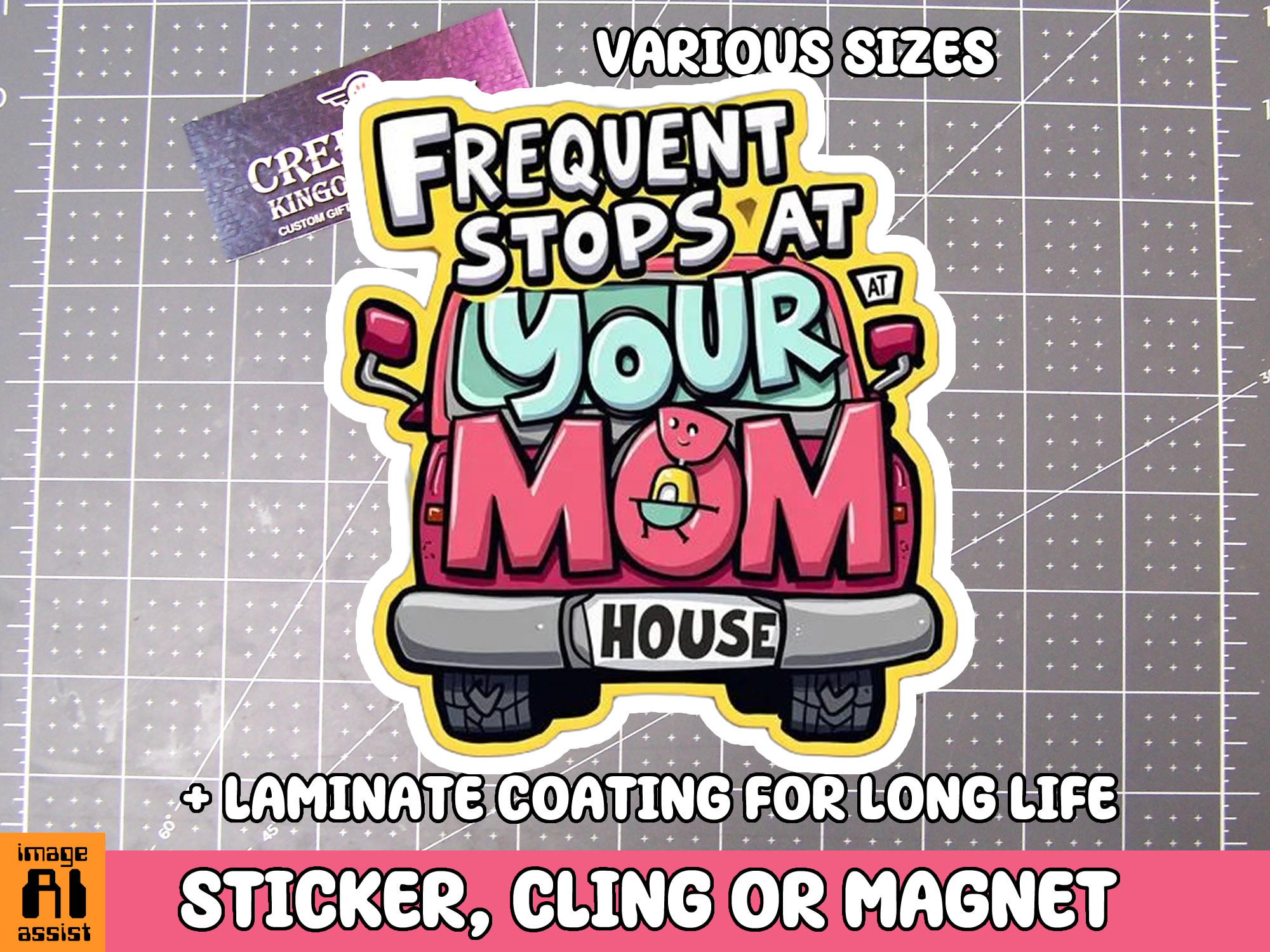 Frequent Stops at Your Mom s House Die Cut Vinyl Sticker  Window Cling or Magnet with Laminate Coating in Various Sizes - Custom Bumper Sticker, Vinyl Sticker, or Magnet