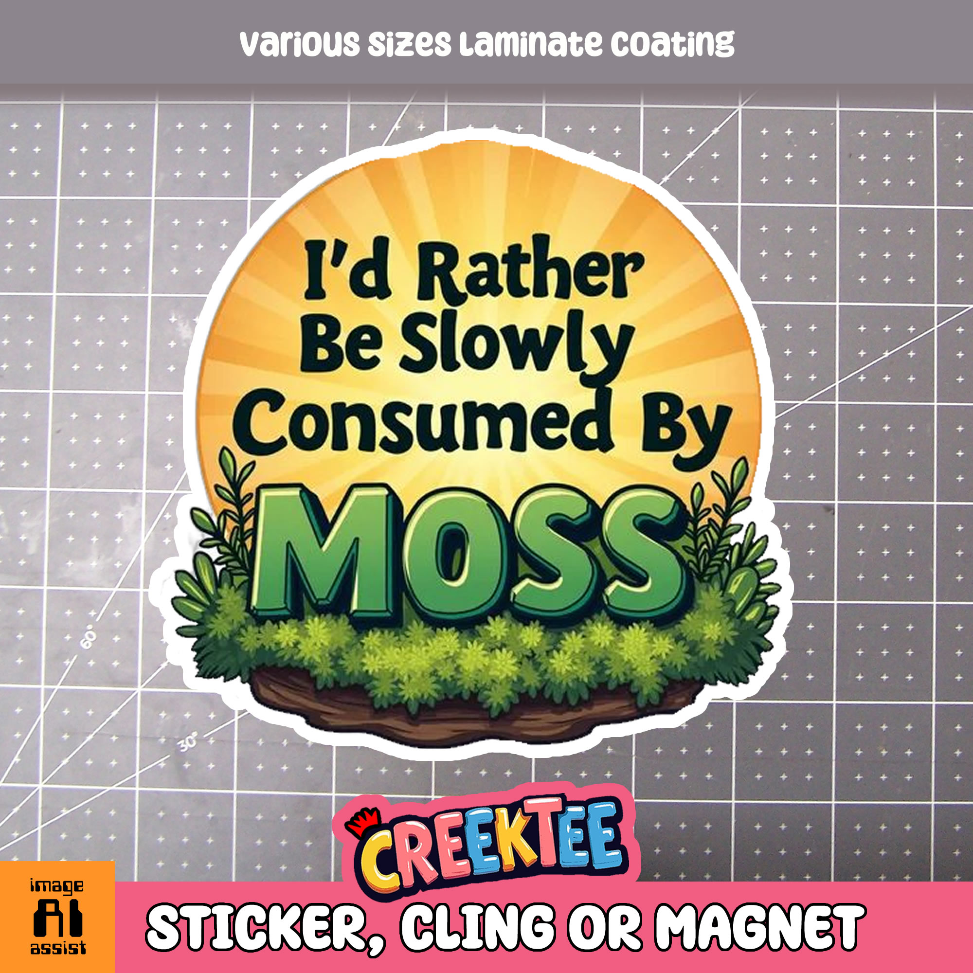 I d rather be slowly consumed by moss   - Custom Bumper Sticker, Vinyl Sticker, or Magnet