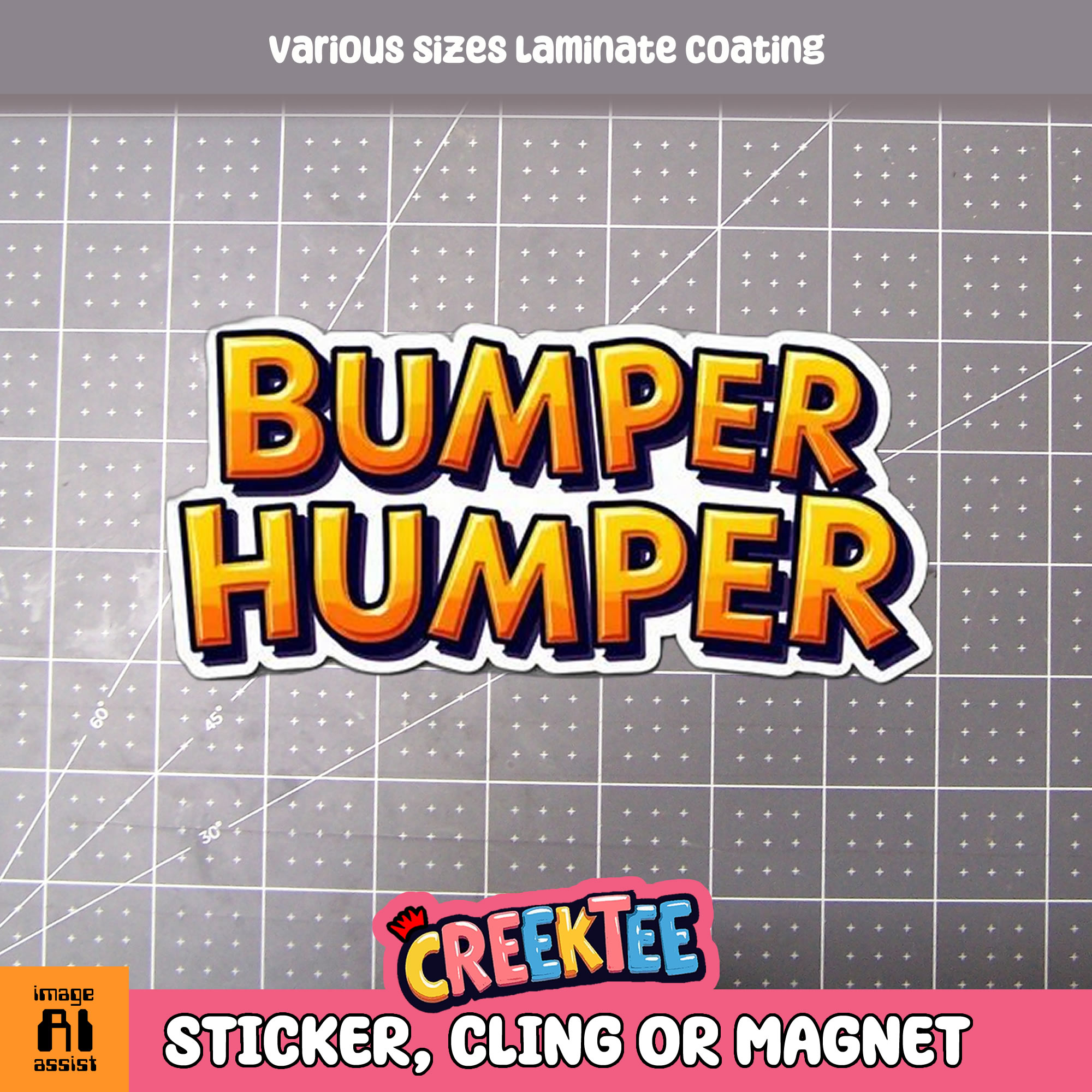 Bumper Humper Die Cut Vinyl Sticker  Window Cling or Magnet with Laminate Coating in Various Sizes - Custom Bumper Sticker, Vinyl Sticker, or Magnet