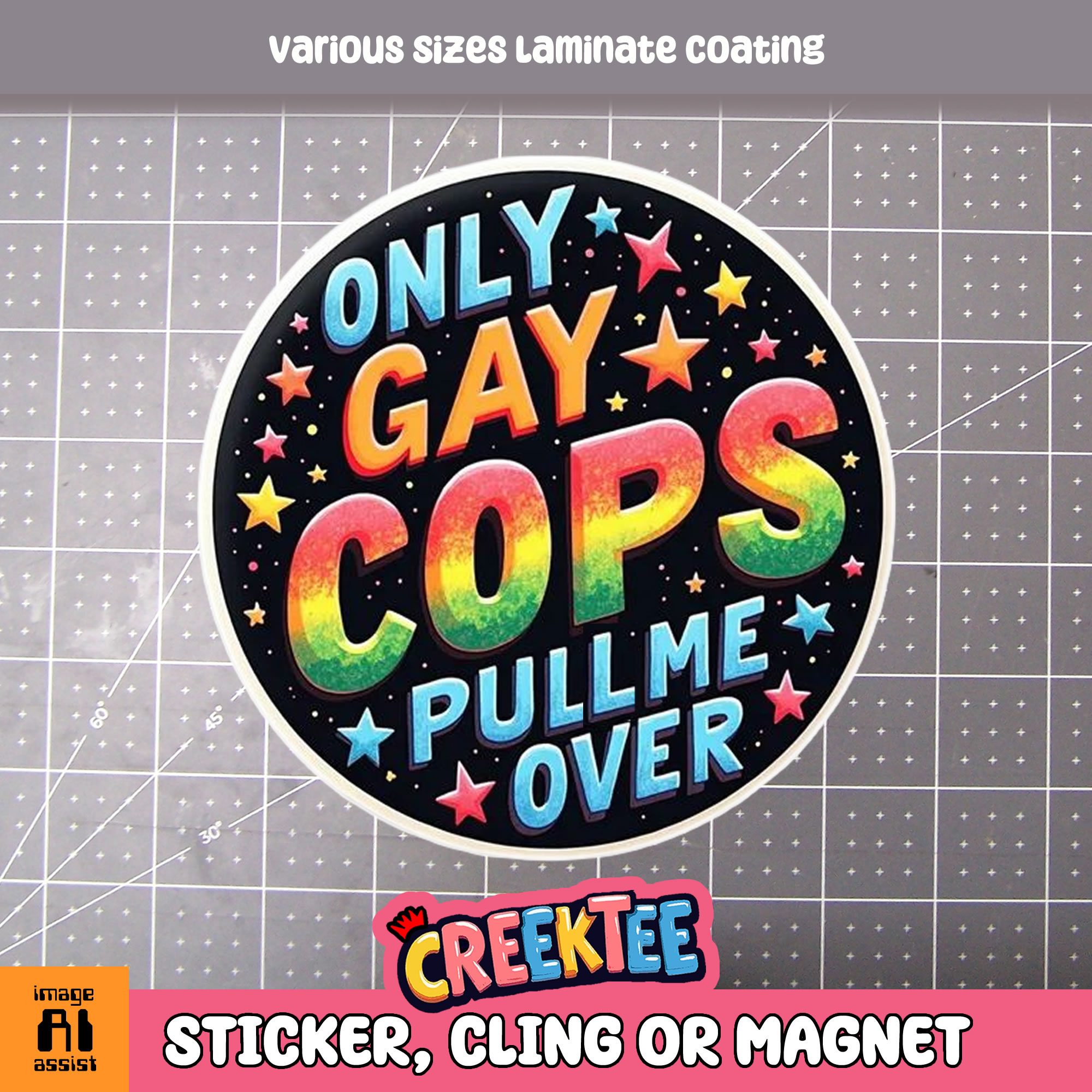 Only Gay Cops Pull Me Over Die Cut Vinyl Sticker  Window Cling or Magnet with Laminate Coating in Various Sizes - Custom Bumper Sticker, Vinyl Sticker, or Magnet