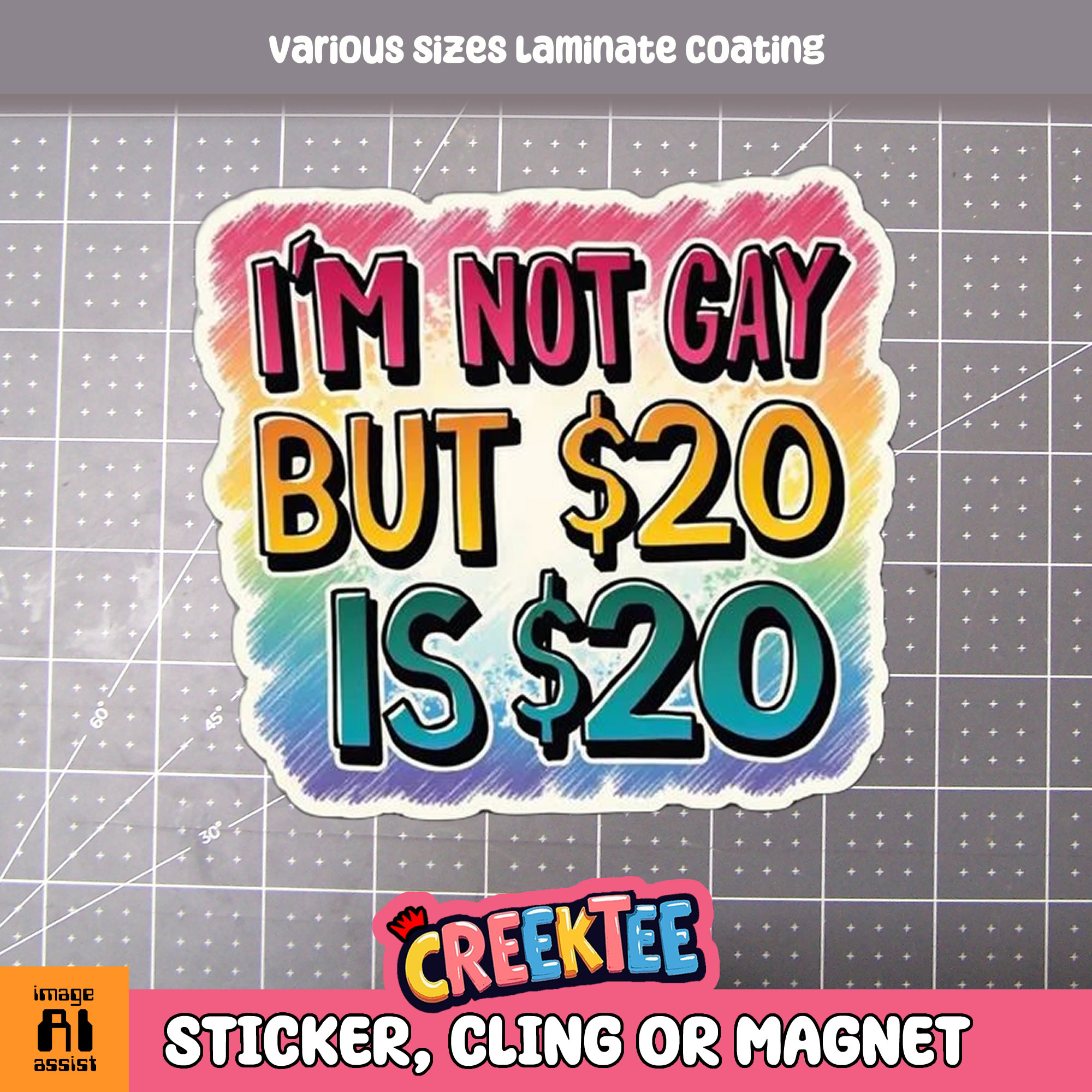 I m not Gay but  20 is  20 Die Cut Vinyl Sticker  Window Cling or Magnet with Laminate Coating in Various Sizes - Custom Bumper Sticker, Vinyl Sticker, or Magnet