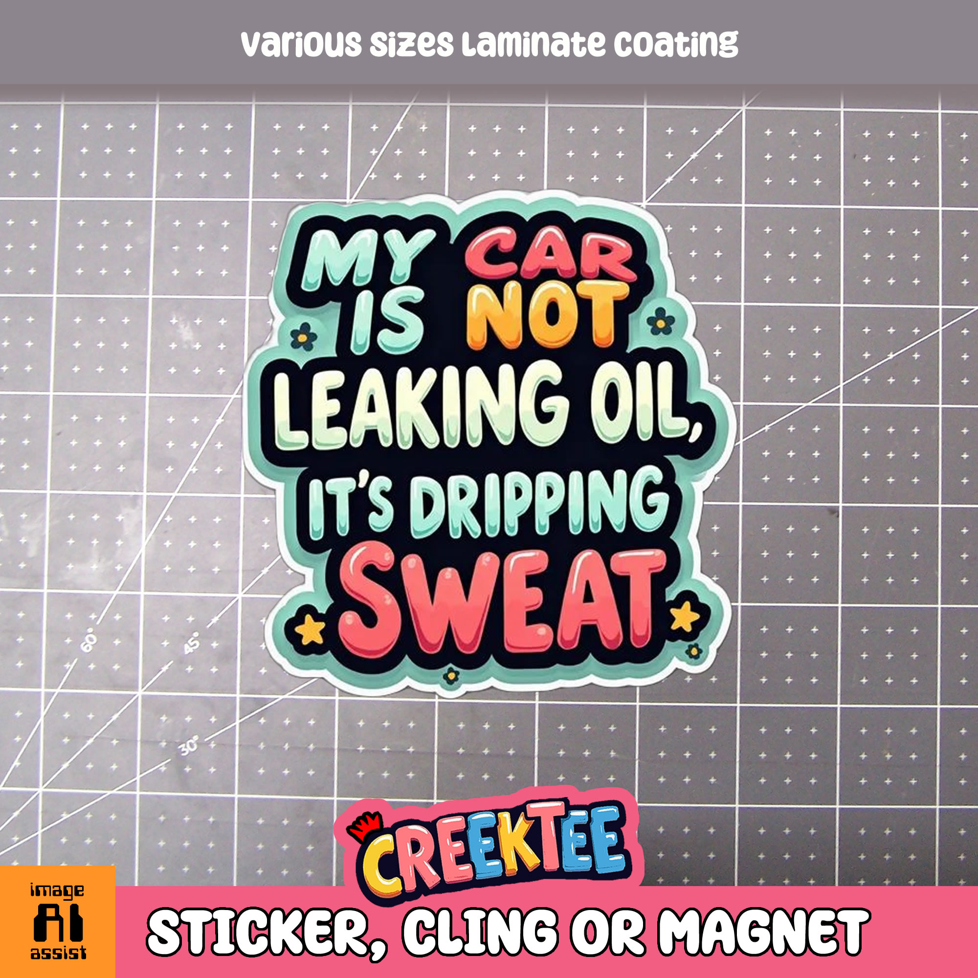 My Car is Not Leaking Oil  It s Dripping Sweat Die Cut Vinyl Sticker  Window Cling or Magnet with Laminate Coating in Various Sizes - Custom Bumper Sticker, Vinyl Sticker, or Magnet