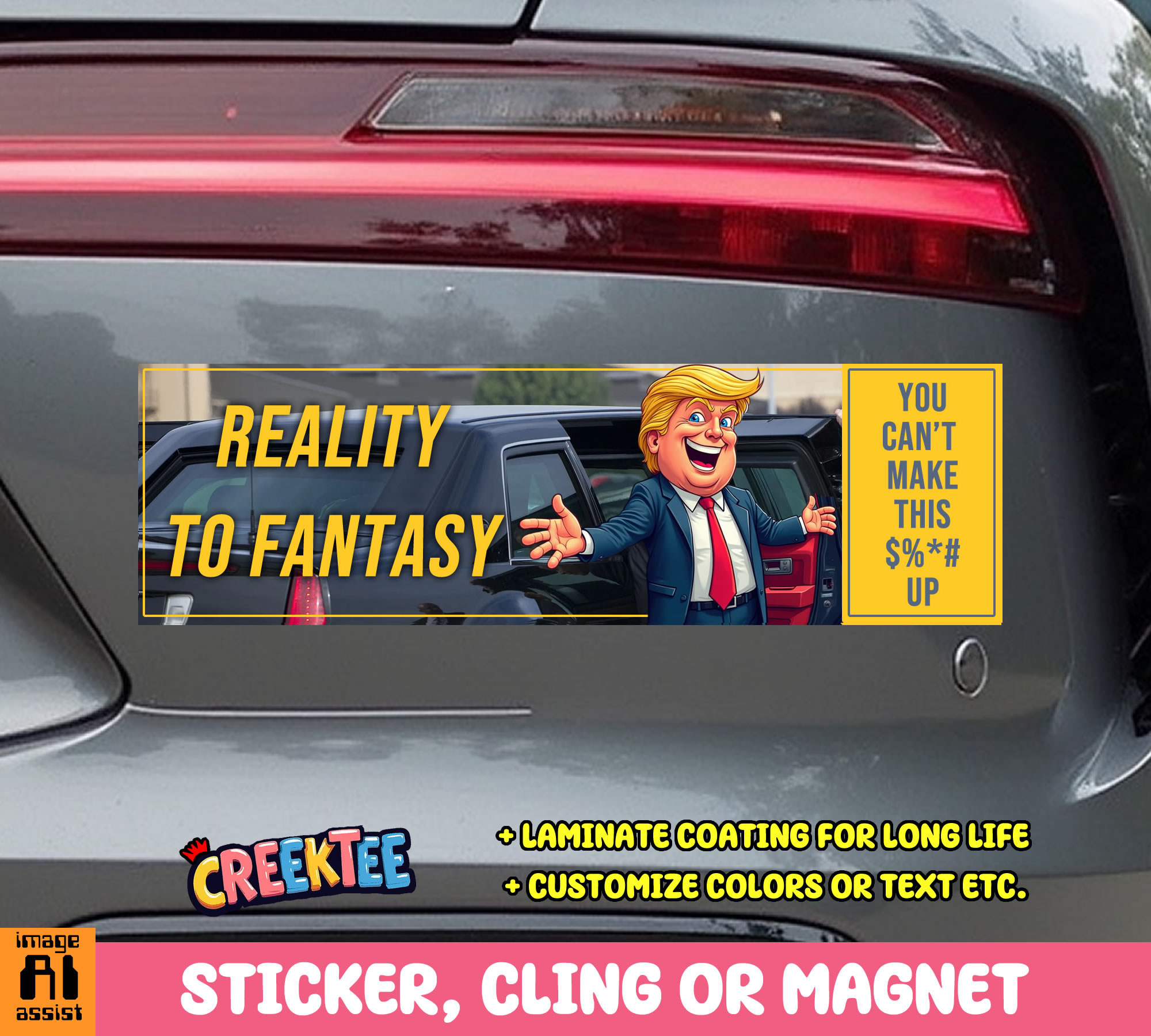 Reality to Fantasy  You Can t Make  This      Up Vinyl Bumper Sticker  Window Cling or Magnet in UV Laminate Coating and Various Sizes - Custom Bumper Sticker, Vinyl Sticker, or Magnet