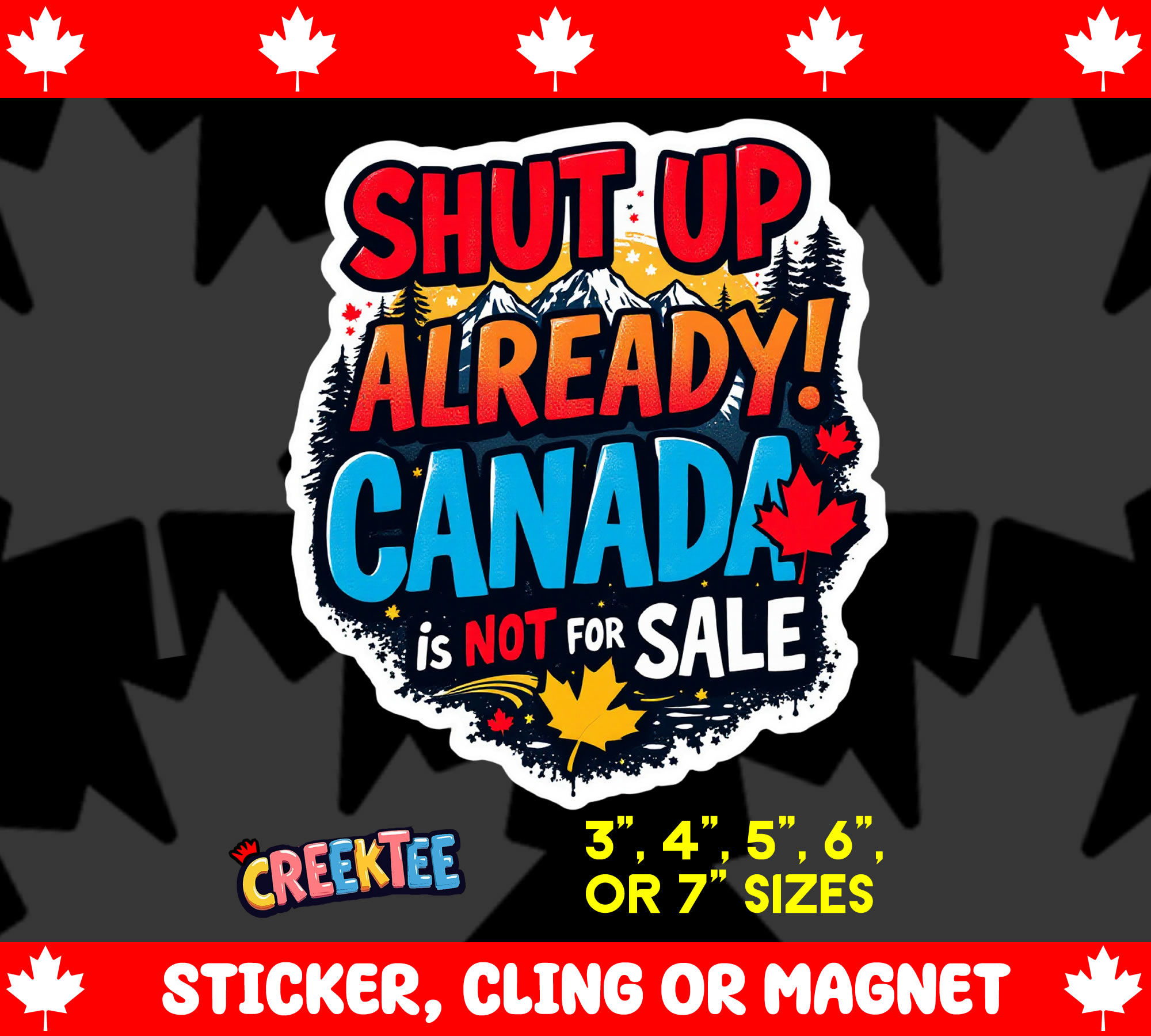 Shut Up Already  Canada is Not for Sale Die Cut Vinyl Sticker  Window Cling or Magnet with Laminate Coating in Various Sizes - Custom Bumper Sticker, Vinyl Sticker, or Magnet