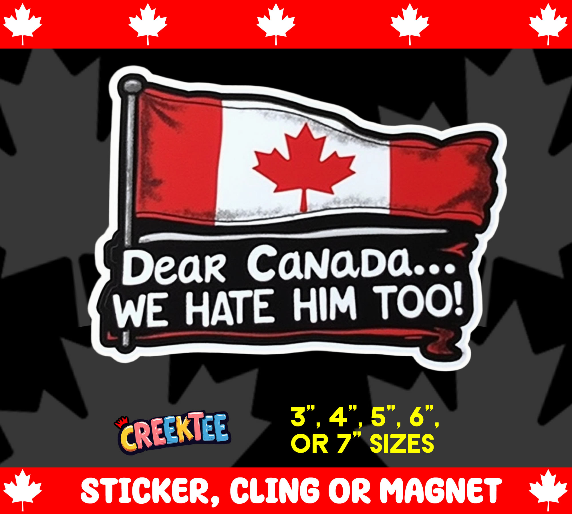 Dear Canada    We Hate Him Too  Die Cut Vinyl Sticker  Window Cling or Magnet with Laminate Coating in Various Sizes - Custom Bumper Sticker, Vinyl Sticker, or Magnet