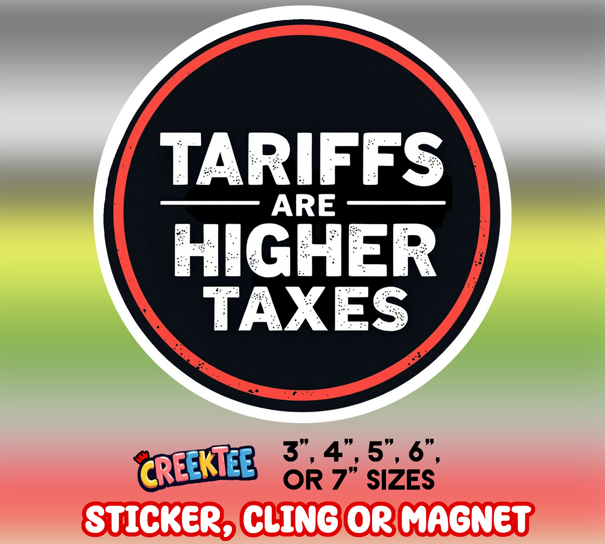Tariffs are Higher Taxes Vinyl Sticker  Window Cling or Magnet with Laminate Coating in Various Sizes - Custom Bumper Sticker, Vinyl Sticker, or Magnet
