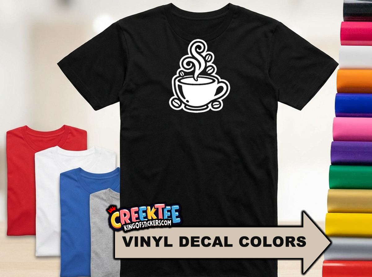 Coffee HTV Vinyl Print T-Shirt in Assorted Sizes and Colors  - Custom Bumper Sticker, Vinyl Sticker, or Magnet