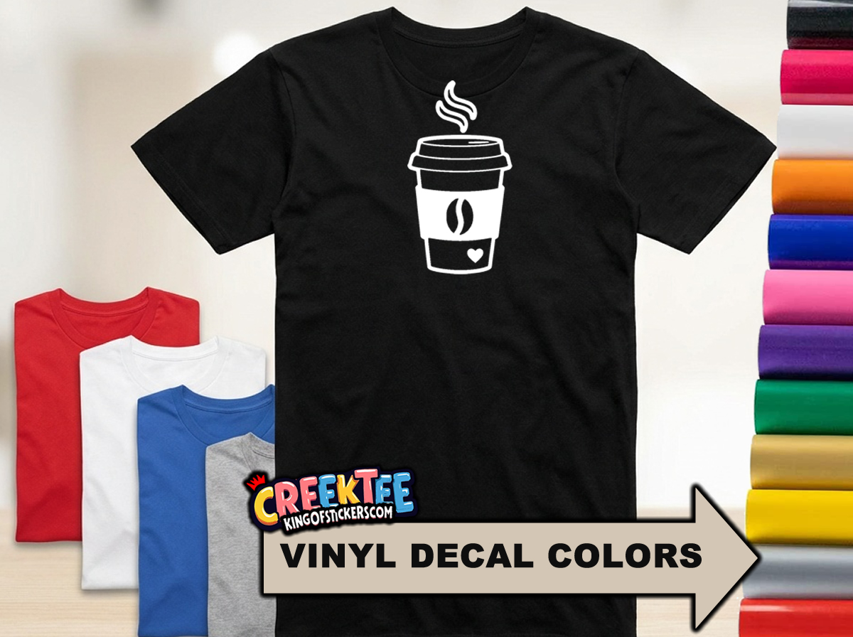 Coffee HTV Vinyl Print T-Shirt in Assorted Sizes and Colors  - Custom Bumper Sticker, Vinyl Sticker, or Magnet