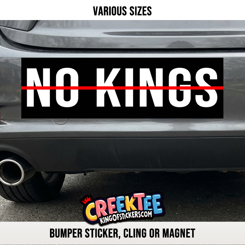 NO KINGS Vinyl Bumper Sticker  Window Cling or Magnet in UV Laminate Coating and Various Sizes - Custom Bumper Sticker, Vinyl Sticker, or Magnet