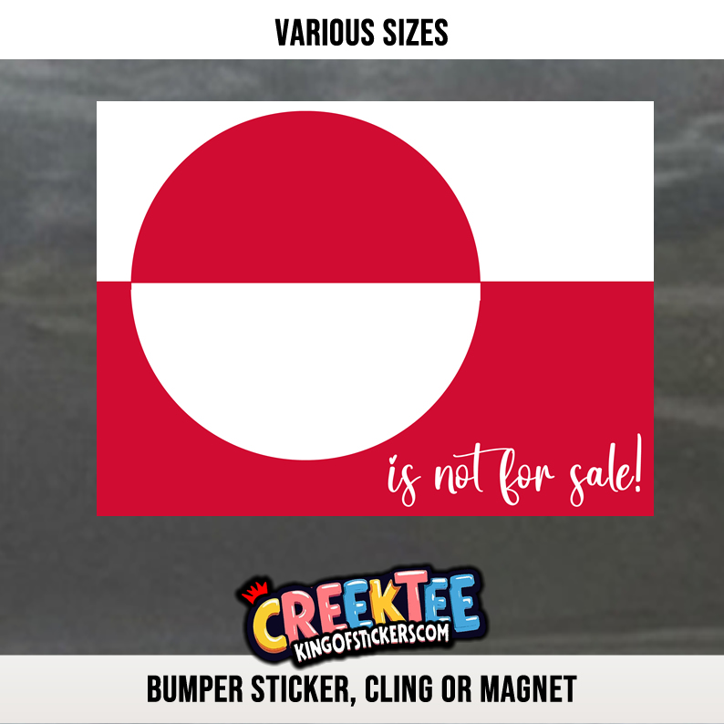 Greenland is not for sale Custom Vinyl Bumper Sticker  Cling or Magnet With Laminate Coating  Various Sizes - Custom Bumper Sticker, Vinyl Sticker, or Magnet