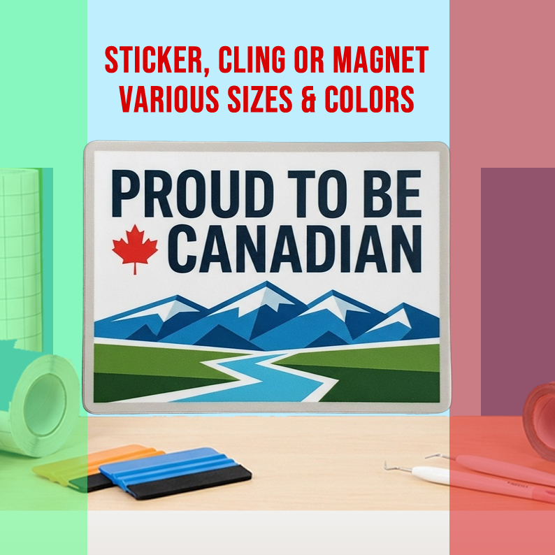 Proud To Be Canadian Vinyl Bumper Sticker  Window Cling or Magnet in UV Laminate Coating and Various Sizes