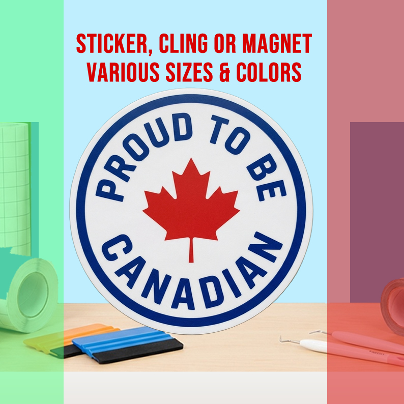 Proud To Be Canadian Vinyl Bumper Sticker  Window Cling or Magnet in UV Laminate Coating and Various Sizes