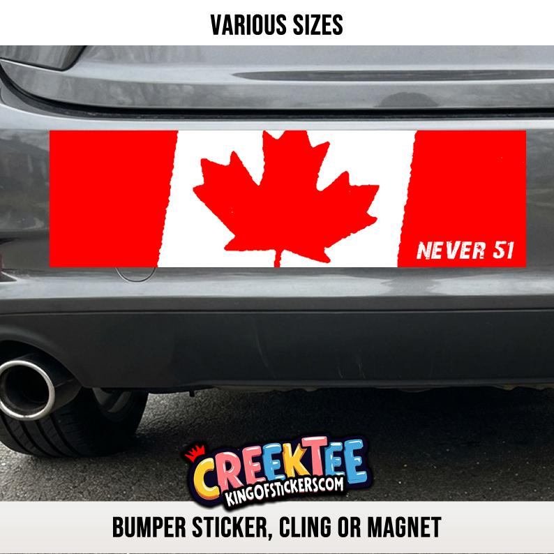 Never 51 Canada Vinyl Bumper Sticker  Window Cling or Bumper Sticker Magnet in UV Laminate Coating - Custom Bumper Sticker, Vinyl Sticker, or Magnet