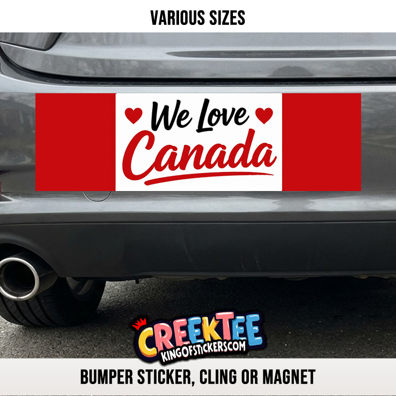 We Love Canada Vinyl Bumper Sticker  Window Cling or Magnet in UV Laminate Coating and Various Sizes