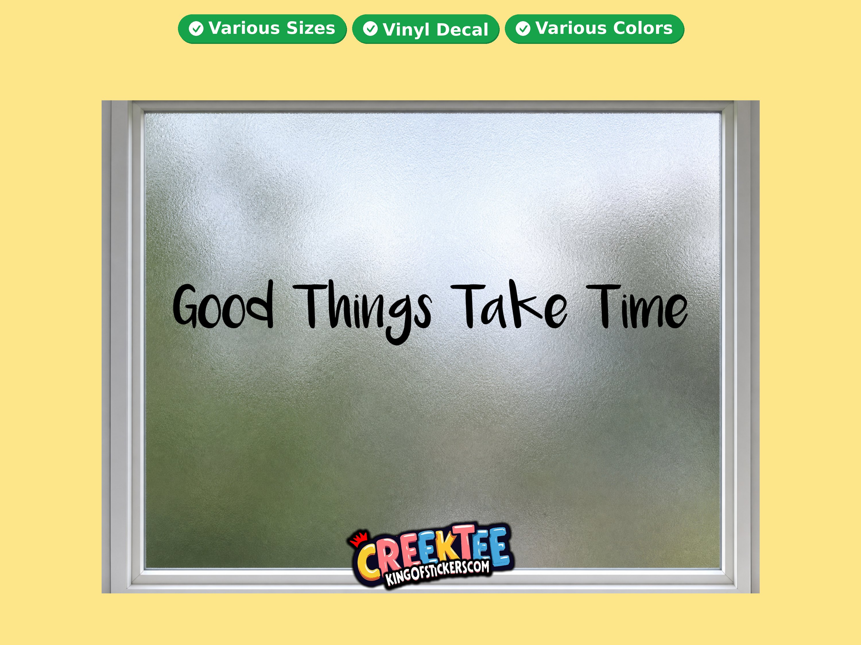 Good things take time Vinyl Decal In Various Colors  Chrome Colors and Various Sizes