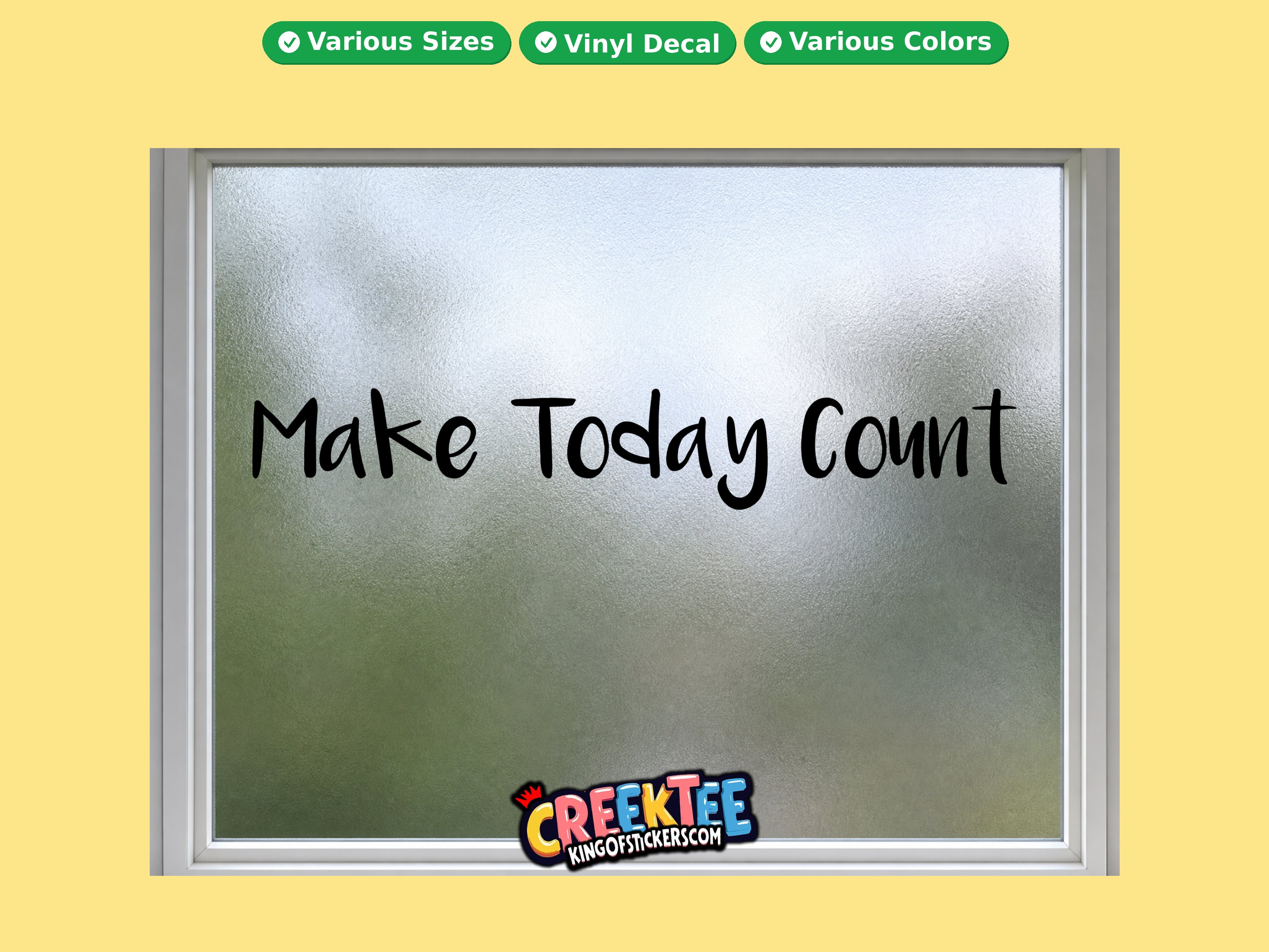 Make today count Vinyl Decal In Various Colors  Chrome Colors and Various Sizes