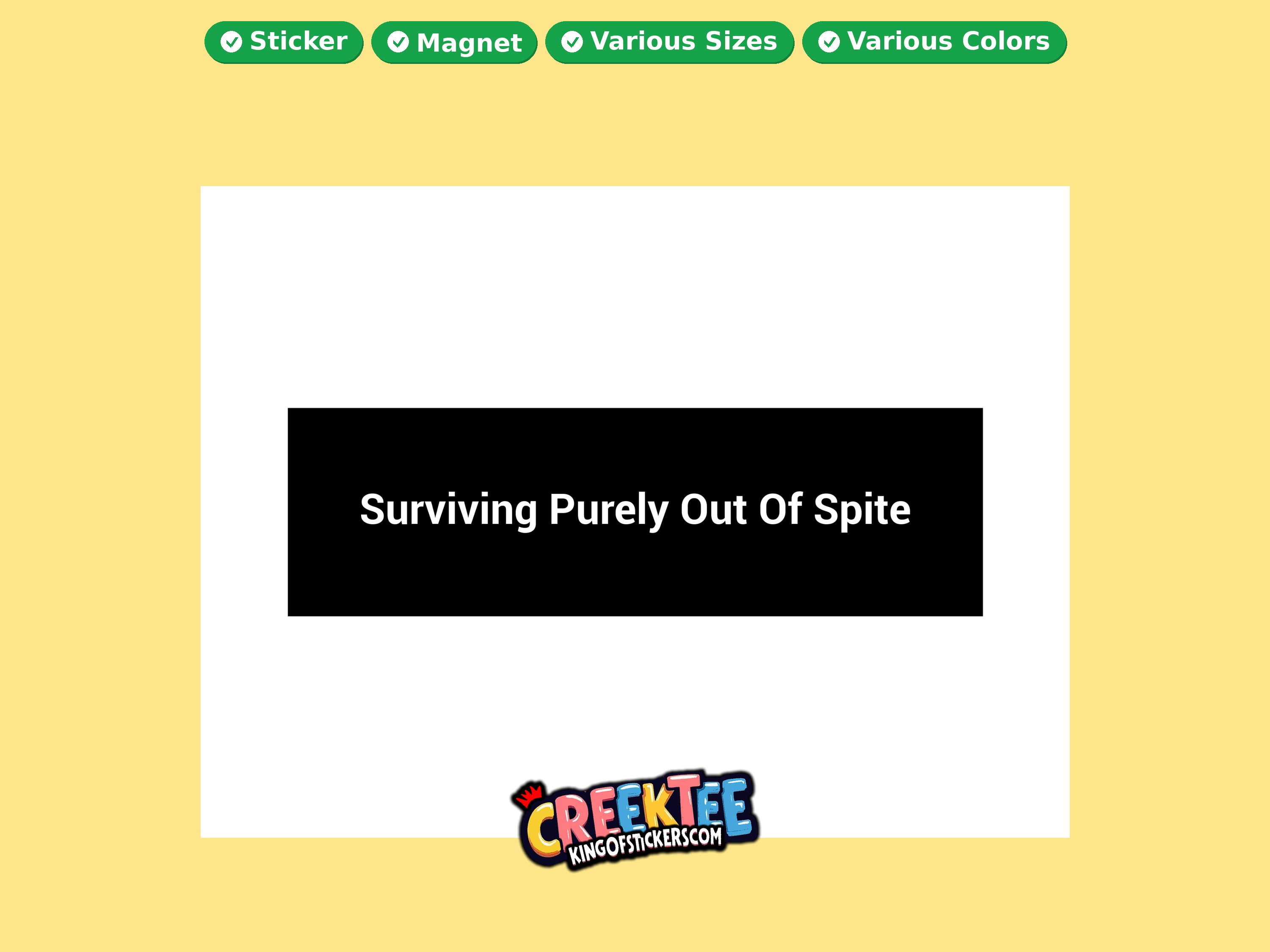 Surviving Purely Out Of Spite Vinyl Bumper Sticker  Window Cling or Magnet in UV Laminate Coating and Various Sizes