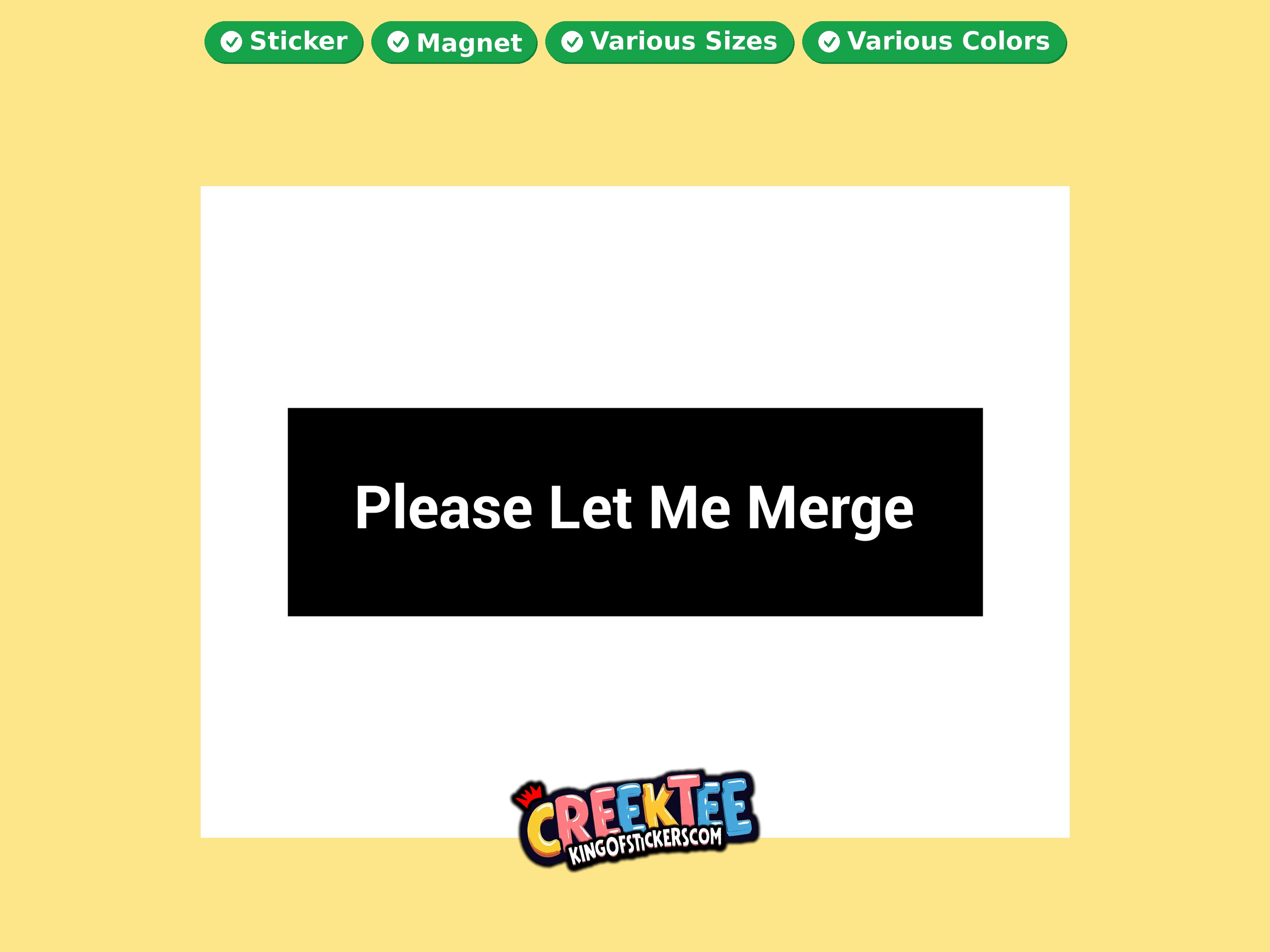 Please Let Me Merge Vinyl Bumper Sticker  Window Cling or Magnet in UV Laminate Coating and Various Sizes