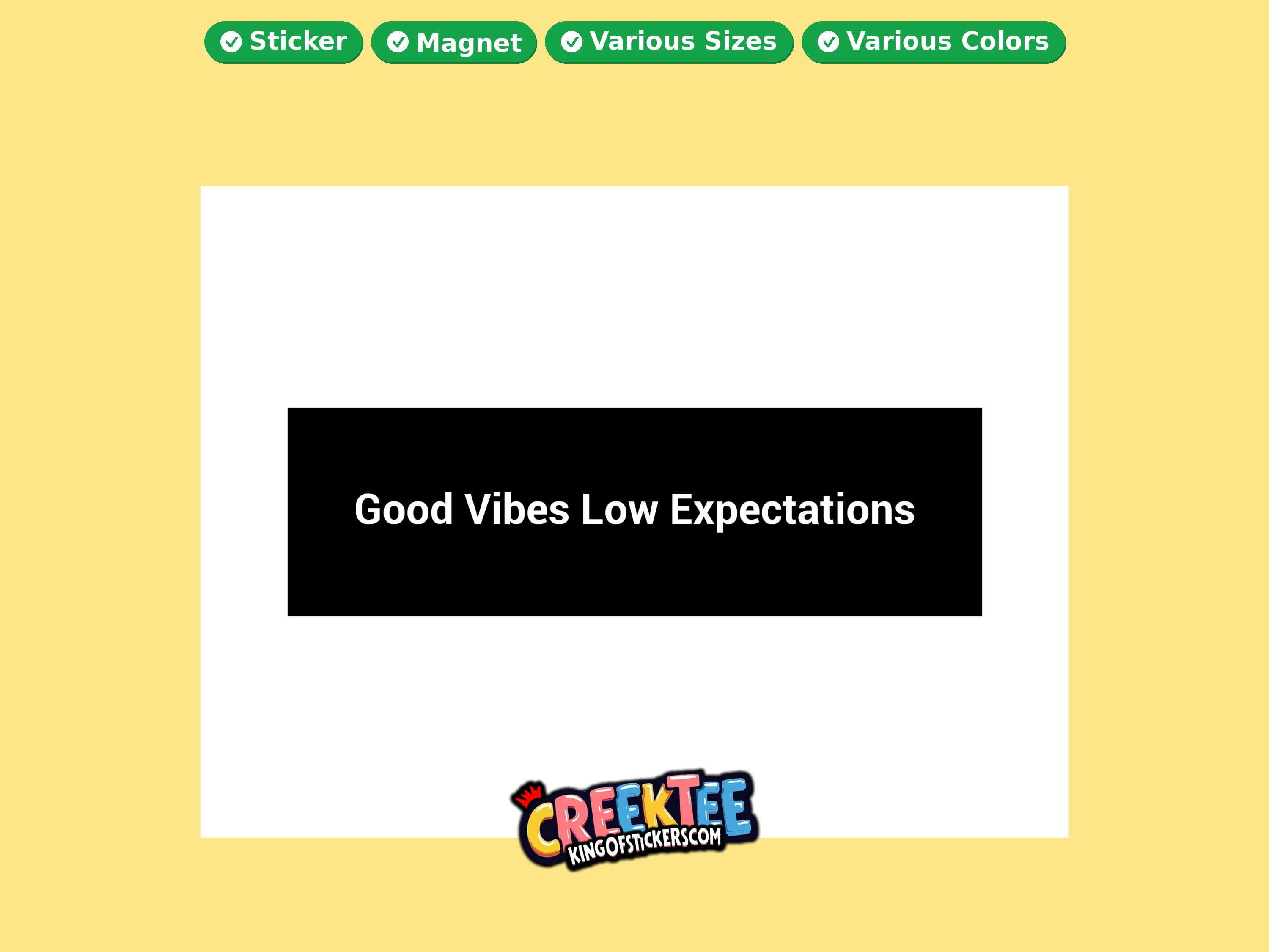 Good Vibes Low Expectations Vinyl Bumper Sticker  Window Cling or Magnet in UV Laminate Coating and Various Sizes